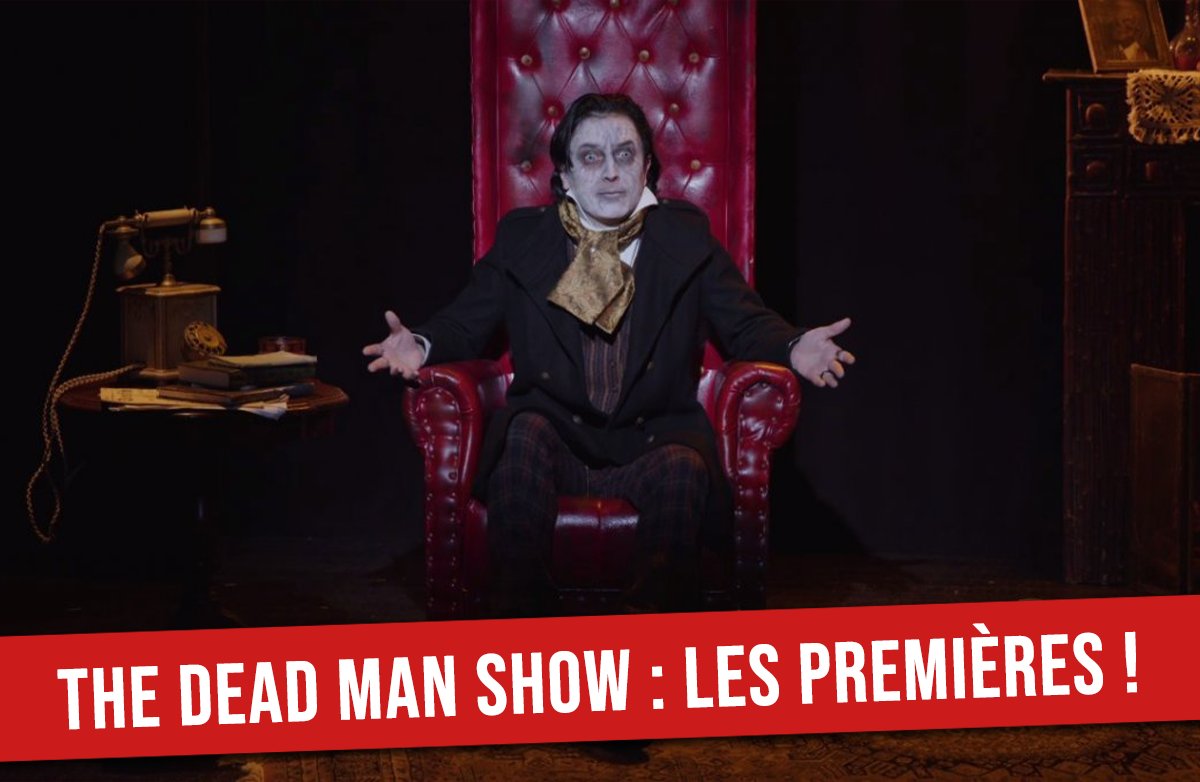 THE DEAD MAN SHOW : LES PREMIÈRES