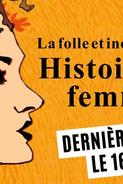 La Folle et inconvenante histoire des femmes = les dernières !