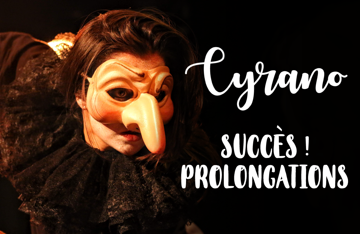 Succès ! Prolongations pour Cyrano