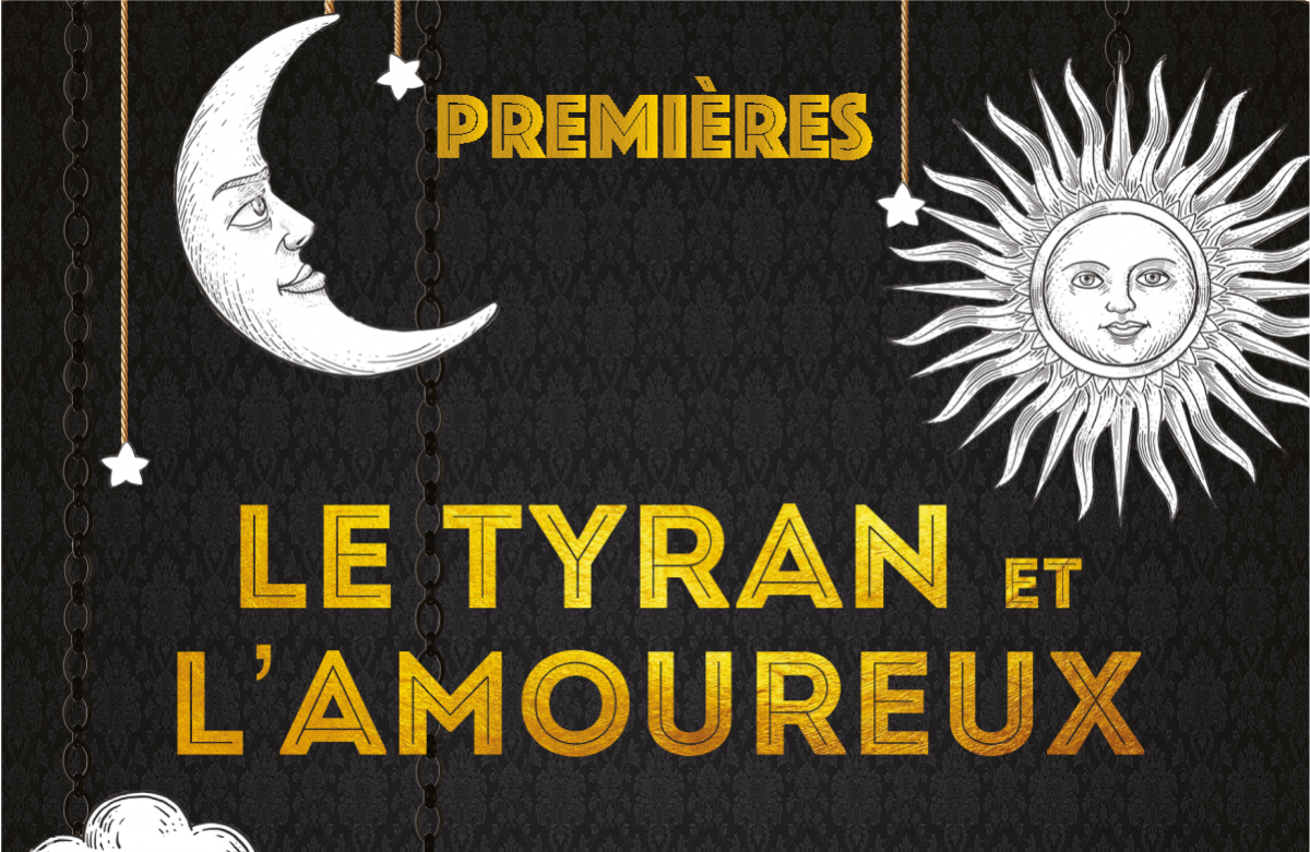 Le Tyran et l'Amoureux - Première le 7 septembre !