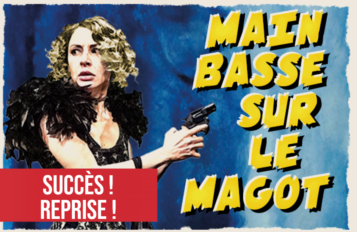 Succès ! REPRISE ! pour Main basse sur le magot