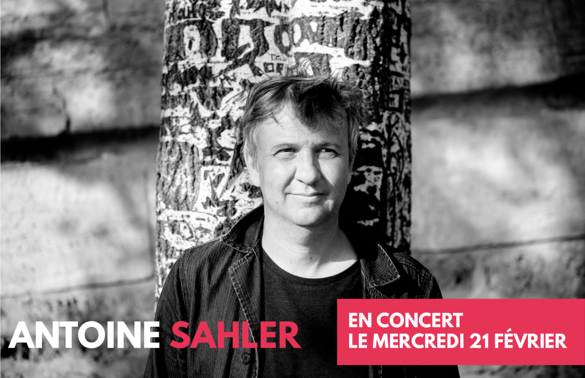 Antoine Sahler : nouvelle date ! 
